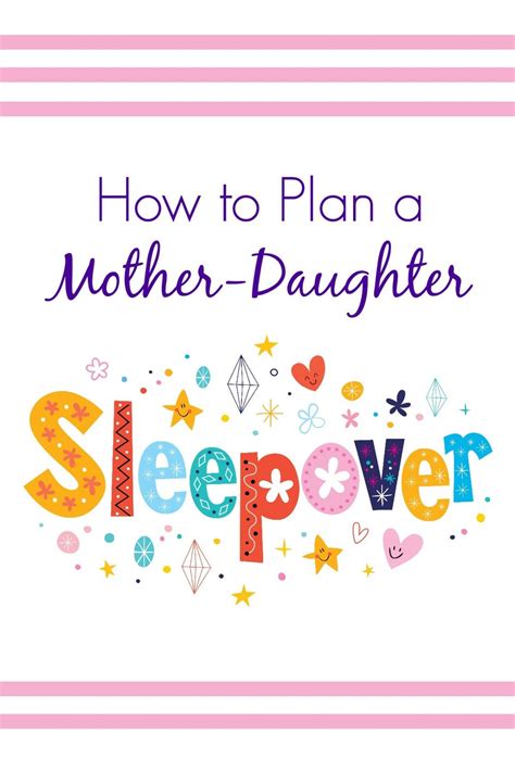 How To Plan A Mother Daughter Sleepover Mother