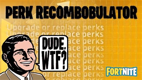 perk recombobulator guide fortnite youtube