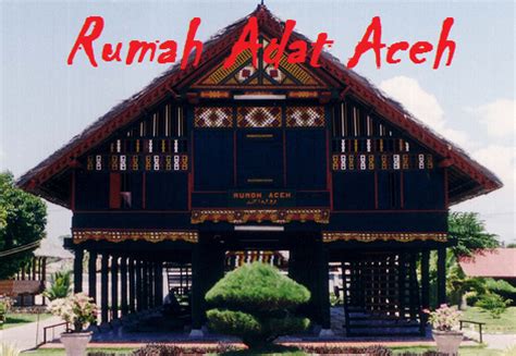 rumah tradisional aceh sumatera indonesia raja alam indah