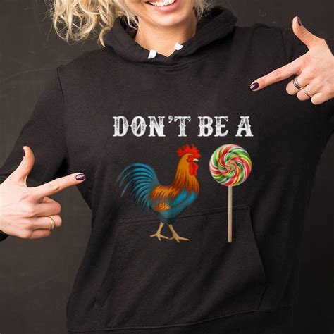 Awesome Don T Be A Sucker Cock A Doodle Candy Guy Tee Hoodie Sweater
