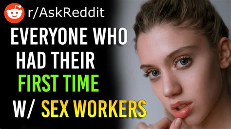 People Share Their First Time With Sex Workers R Askreddit Youtube