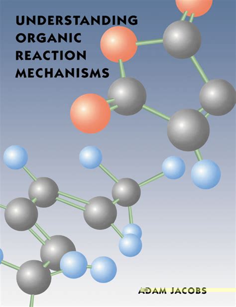 understanding organic reaction mechanisms