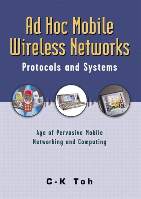 ad hoc mobile wireless networks protocols  systems informit