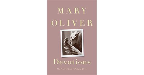 devotions the selected poems of mary oliver by mary oliver
