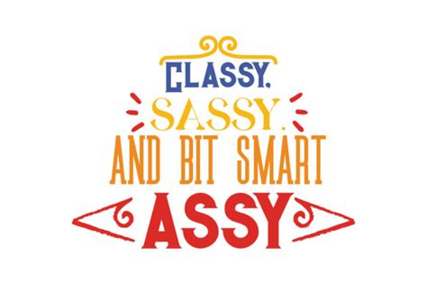 classy sassy and bit smart assy quote svg cut graphic by
