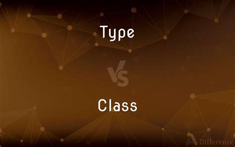 type  class whats  difference