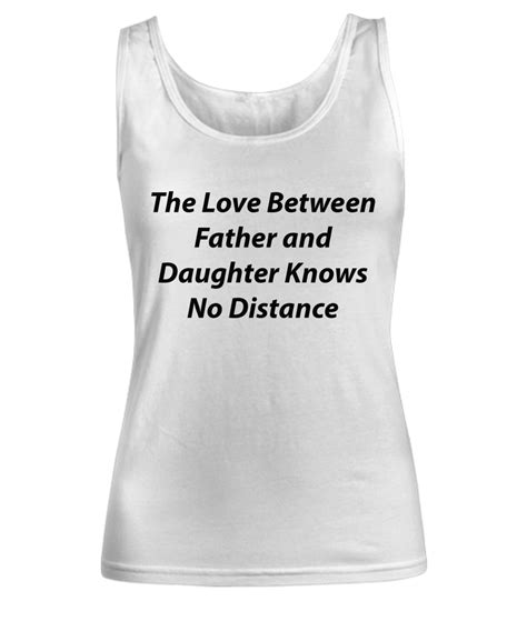 Womans Tank Top The Love Between Father And Daughter Knows No Distance