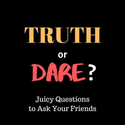 Good Truth Or Dare Questions The Best Things To Ask In