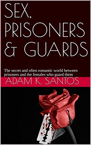 sex prisoners and guards the secret and often romantic world between