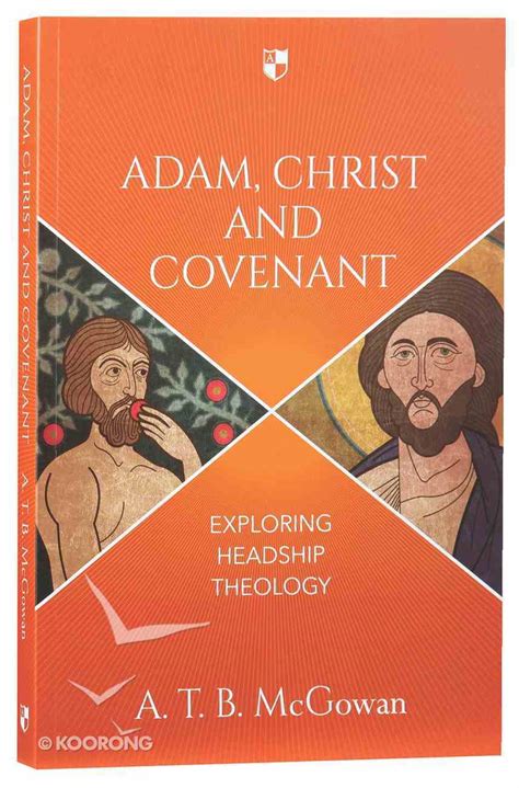Adam Christ And Covenant By A T B Mcgowan Koorong