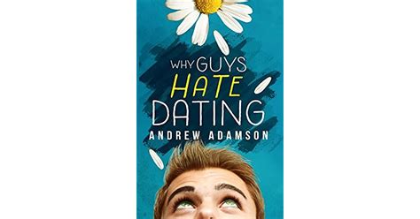 why guys hate dating by andrew adamson