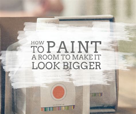 room  bigger   paint tricks
