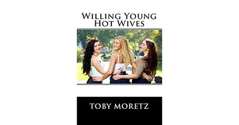 Willing Young Hot Wives By Toby Moretz