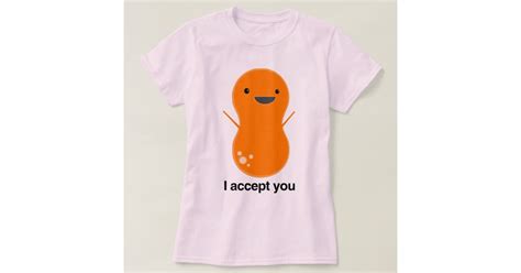 I Accept You T Shirt Zazzle