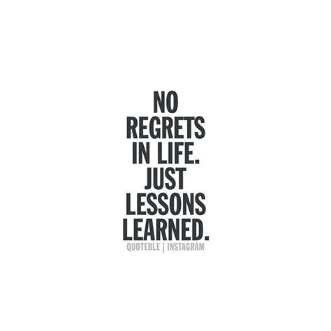 no regrets in life just lessons learned quoteble lessons learned in life quotes lesson