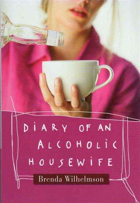 Diary Of An Alcoholic Housewife Brenda Wilhelmson My