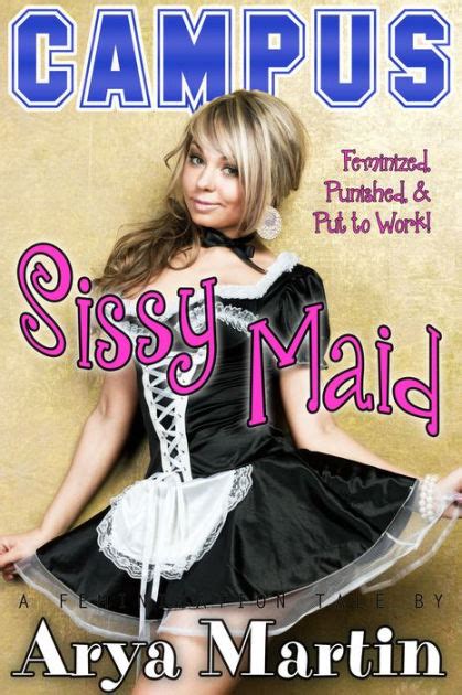 campus sissy maid feminized punished and put to work a feminization tale by arya martin