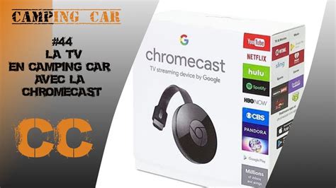 episode  la tele par internet en camping car grace  la google chromecast sans box internet