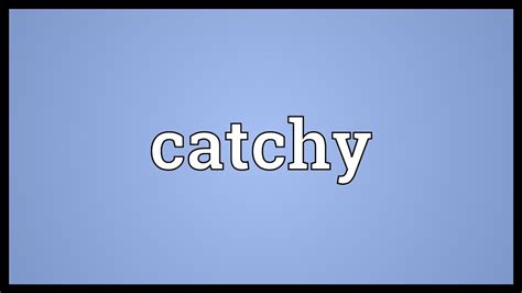 catchy meaning youtube