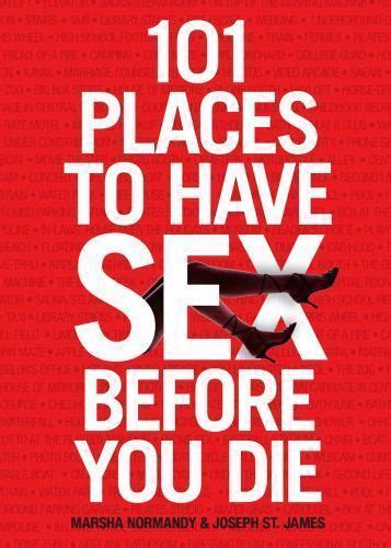 101 places to have sex before you die by joseph st james and marsha