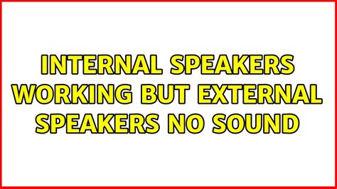 internal speakers working  external speakers  sound youtube