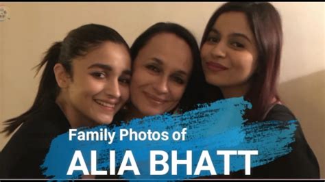 actress alia bhatt family   father mother brother sisters youtube