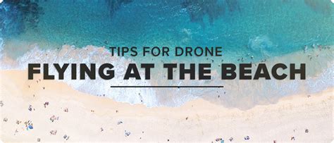 tips  drone flying   beach