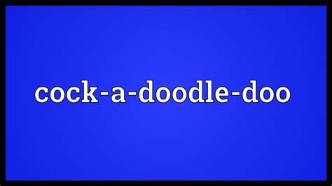 Cock A Doodle Doo Meaning Youtube