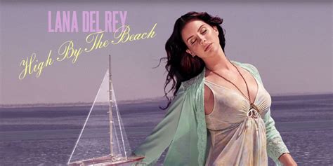 Listen To Lana Del Rey S Catchy New Song High By The Beach