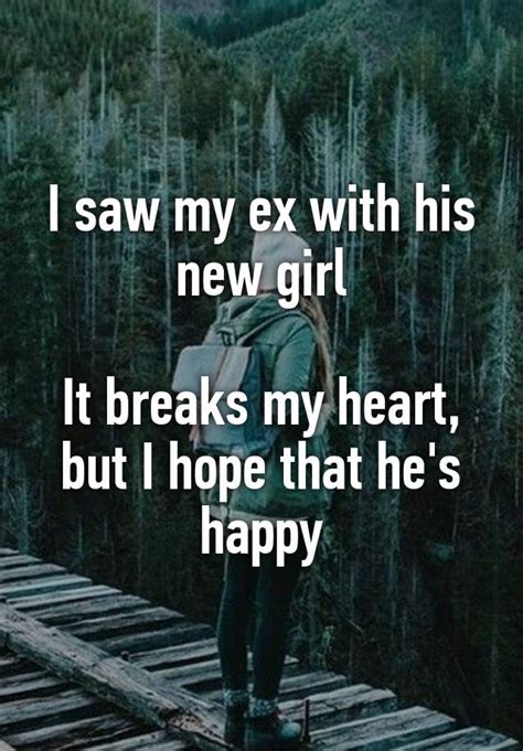 I Saw My Ex With His New Girl It Breaks My Heart But I Hope That He S