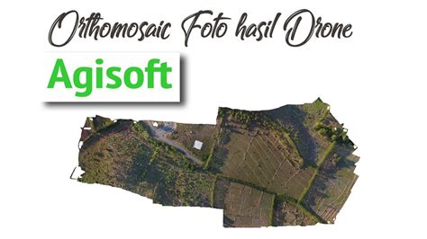 tutorial orthomosaic foto hasil drone menggunakan agisoft photoscan pro bit youtube