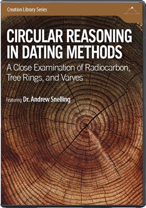 circular reasoning in dating methods dvd answers in genesis