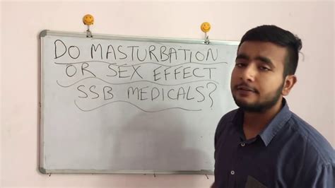does masturbation and sex effect ssb medicals youtube