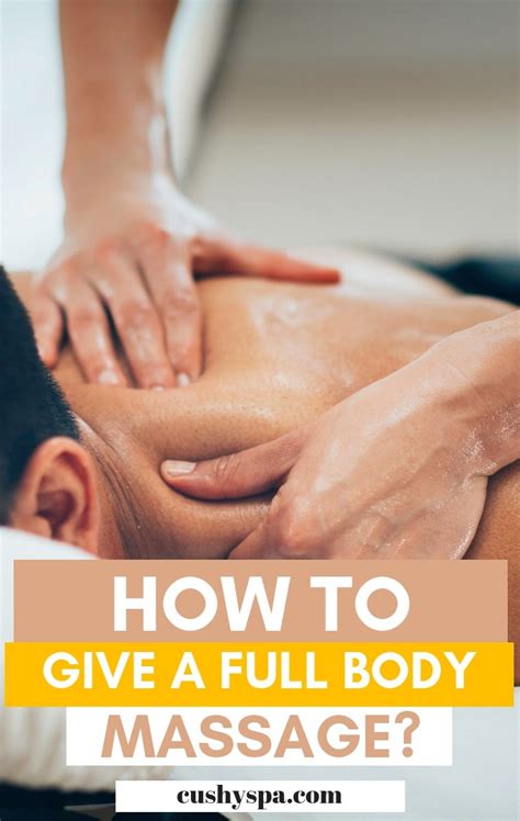 How To Give A Full Body Massage At Home Cushy Spa