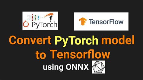 How To Convert Pytorch Model To Tensorflow Onnx Ai Machine Learning