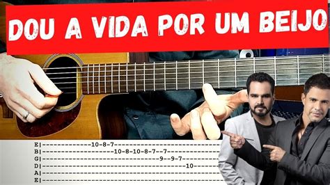 Dou A Vida Por Um Beijo Zezé Di Camargo And Luciano Solo De ViolÃo