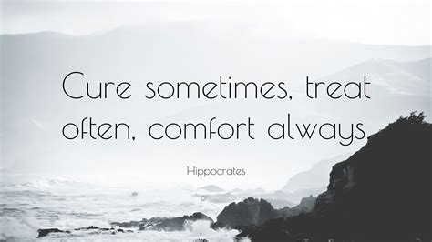 hippocrates quote cure  treat  comfort