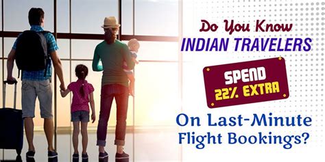 indian travelers spend  extra   minute flight bookings  minute