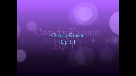 candy kisses ep 11 youtube