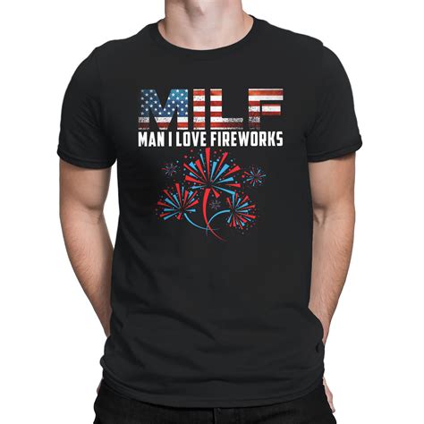 Fashion T Shirt Milf Man I Love Fireworks Funny American July 4th