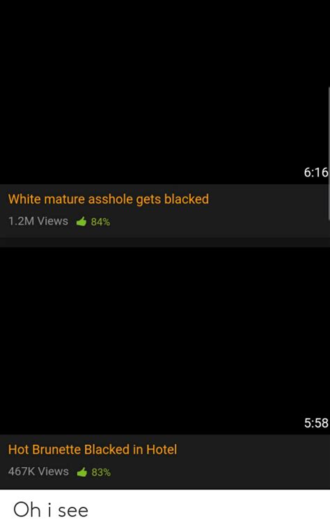 616 White Mature Asshole Gets Blacked 12m Views 84 558 Hot Brunette