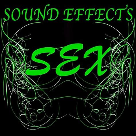 sex 13 [explicit] by the sex sound effects company on amazon music