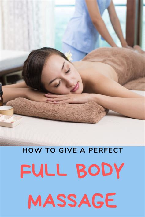 How To Give A Perfect Full Body Massage Full Body Massage Body