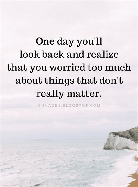 dont worry quotes  day youll    realize   worried