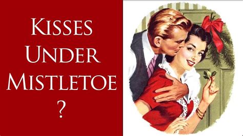 why do we kiss under mistletoe 10 christmas traditions explained w dr