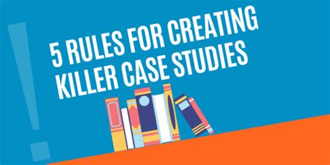 rules  creating killer case studies forma life science marketing