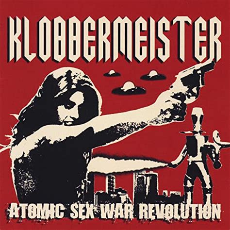 atomic sex war revolution von klobbermeister bei amazon music amazon de