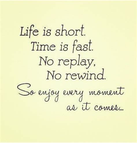 Live Life Life Is Too Short Quotes Enjoying Life Quotes True Quotes
