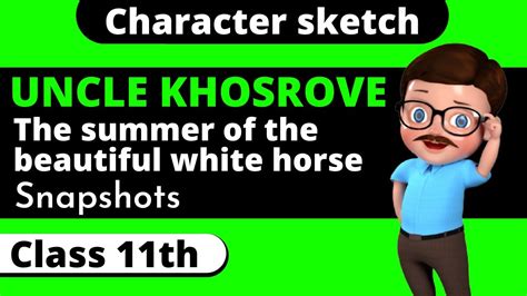 character sketch  uncle khosrove uncle khosrove character sketch