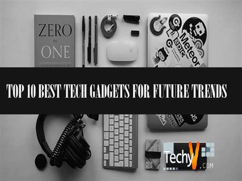 tech gadgets  future trends techyvcom
